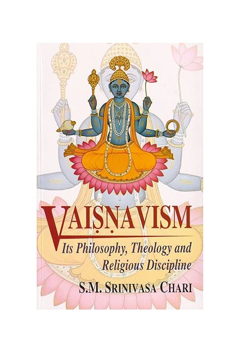 Vaishnavism - Its Philosophy Theology and Religious Discipline