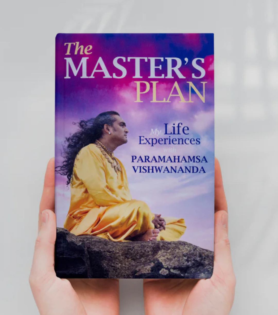 The Master's Plan - My Life Experiences with Paramahamsa Vishwananda