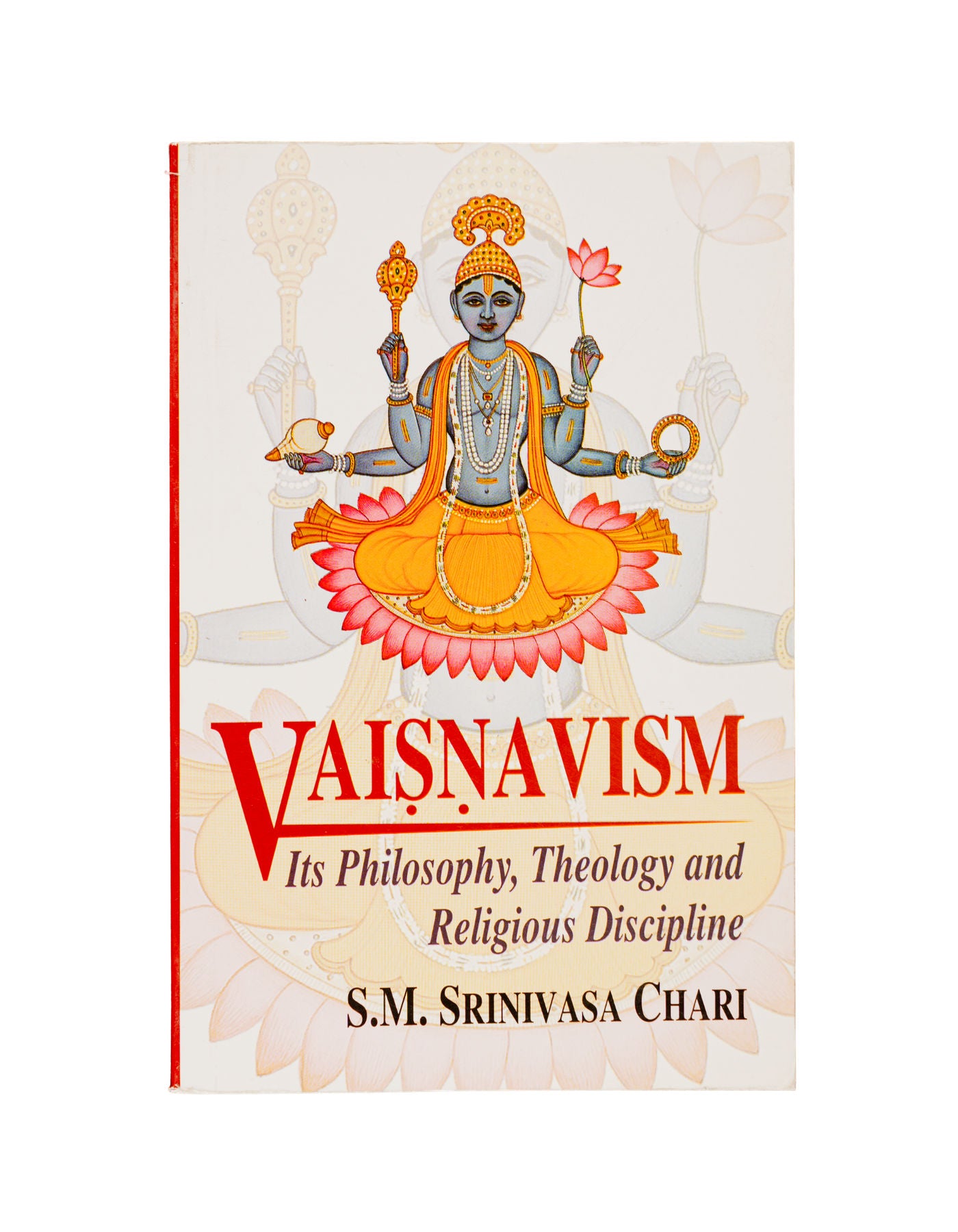 Vaishnavism - Its Philosophy Theology and Religious Discipline